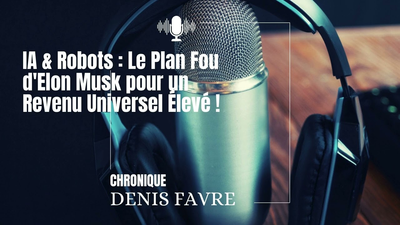 IA & Robots : Le Plan Fou d'Elon Musk pour un Revenu Universel Élevé !